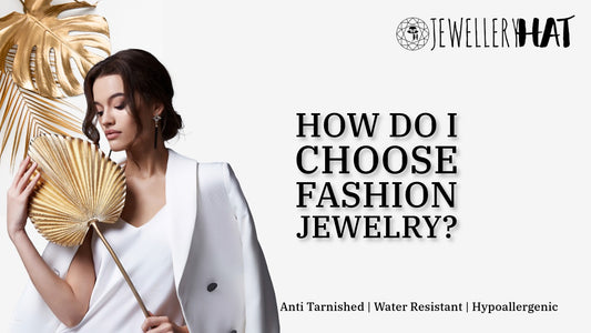 How do I choose fashion jewelry?