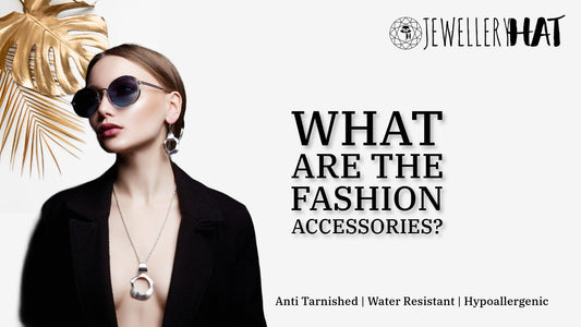 What are the fashion accessories?