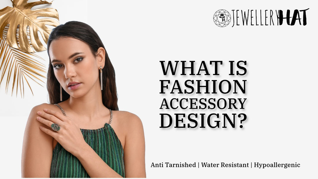 What is fashion accessory design?