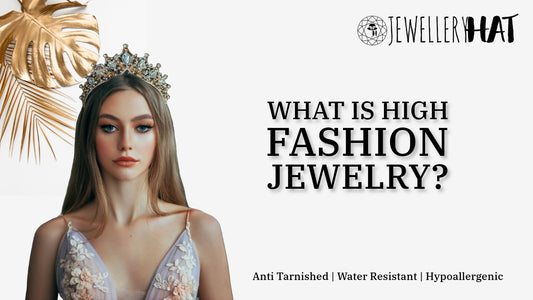 What is high fashion jewelry?