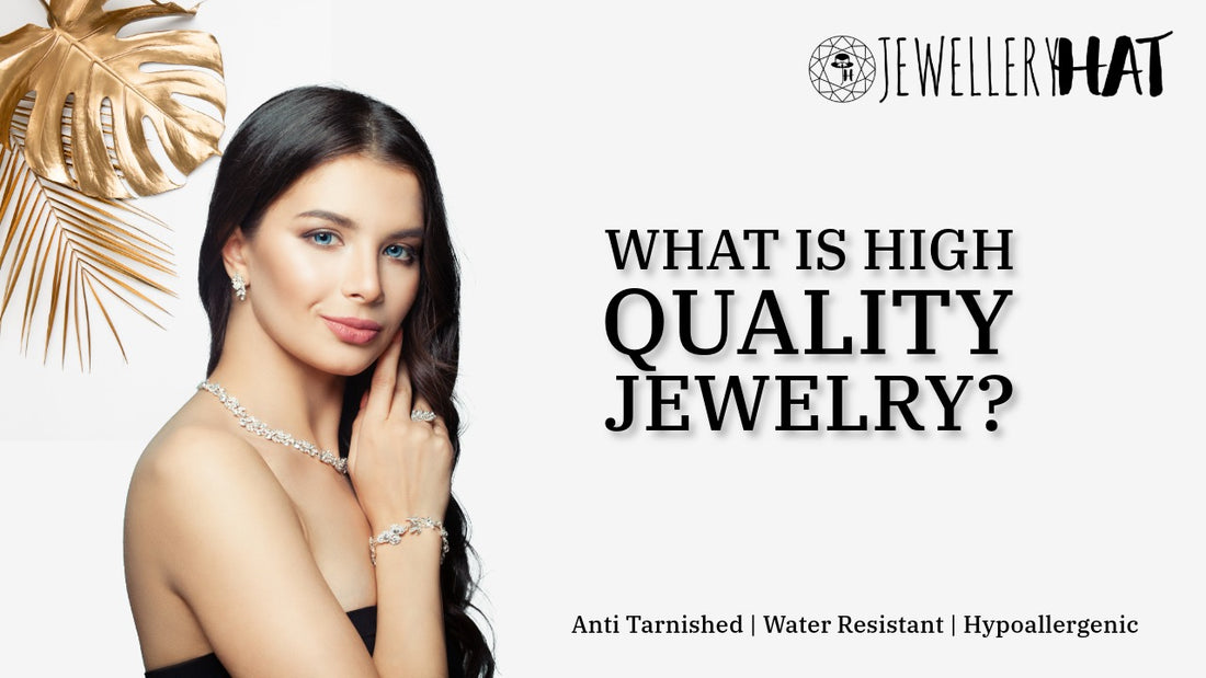 What is high quality jewelry?