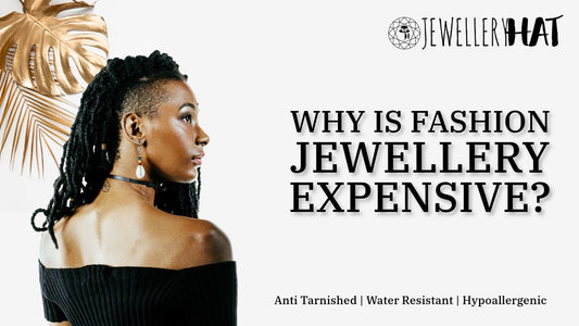 Why is fashion jewelry expensive?