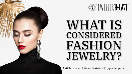 What is considered fashion jewelry?